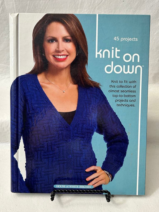 Knit on Down | 45 Projects | House of White Birches (HC)
